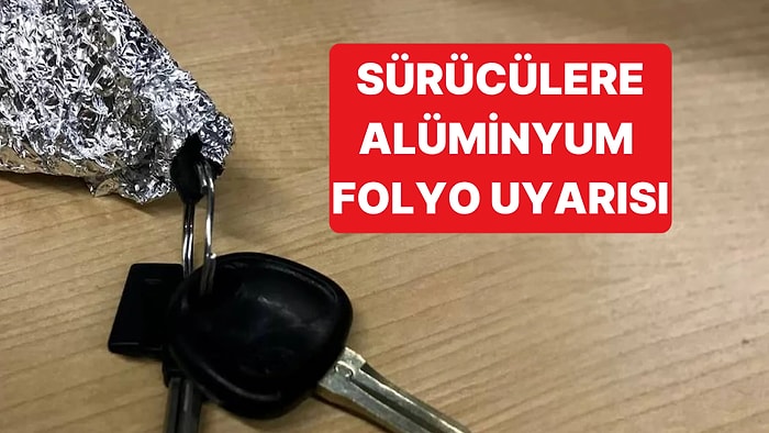 Araba Anahtarınızı Alüminyum Folyoya Sarmanız Tavsiye Ediliyor, Peki Neden?