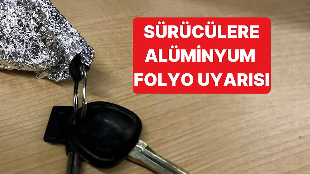 Araba Anahtarınızı Alüminyum Folyoya Sarmanız Tavsiye Ediliyor, Peki Neden?