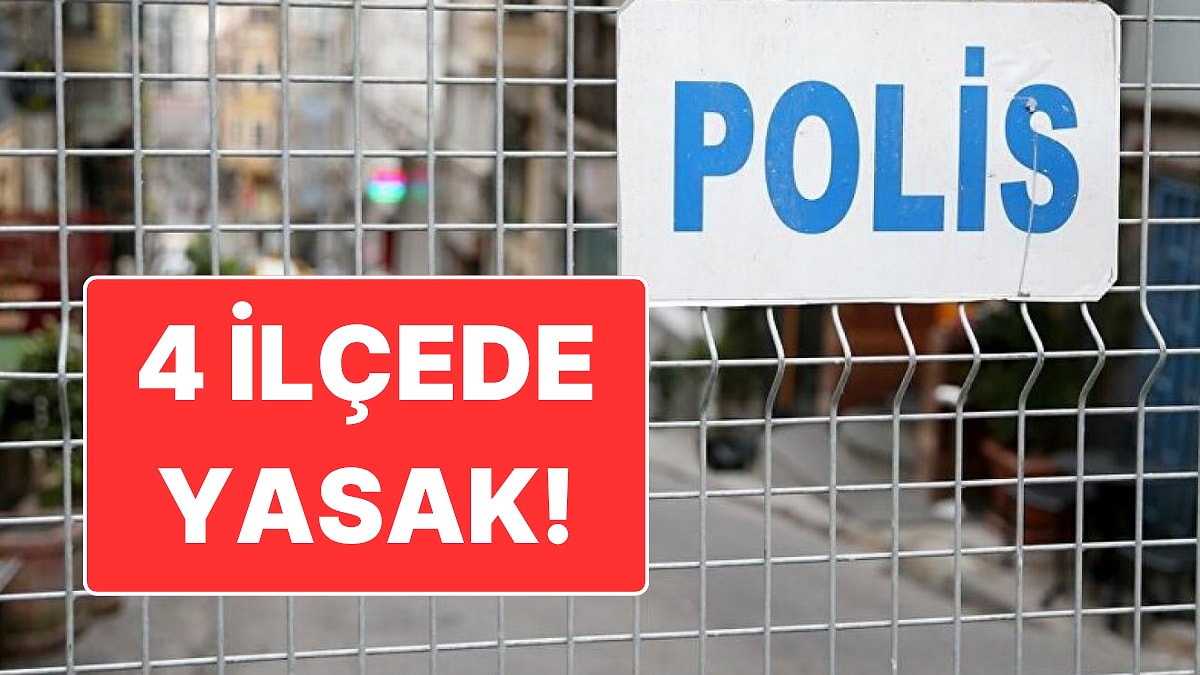 İstanbul Valiliği Açıkladı: İstanbul’da 4 İlçede Gösteri ve Yürüyüş Yapmak Yasaklandı