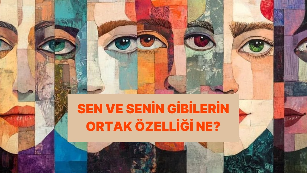 Sen ve Senin Gibi İnsanların 3 Ortak Özelliği!