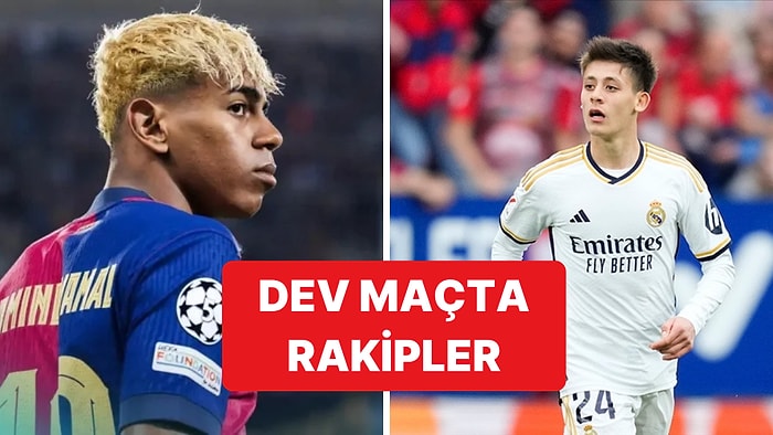 İspanya'da El Clasico Günü: Real Madrid-Barcelona Maçında Arda ve Yamal Karşı Karşıya