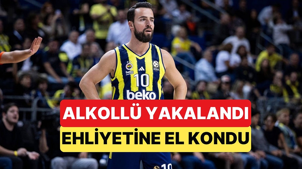 Fenerbahçe Beko'nun Takım Kaptanı Melih Mahmutoğlu Alkollü Araç Kullandı Ehliyetini Kaptırdı
