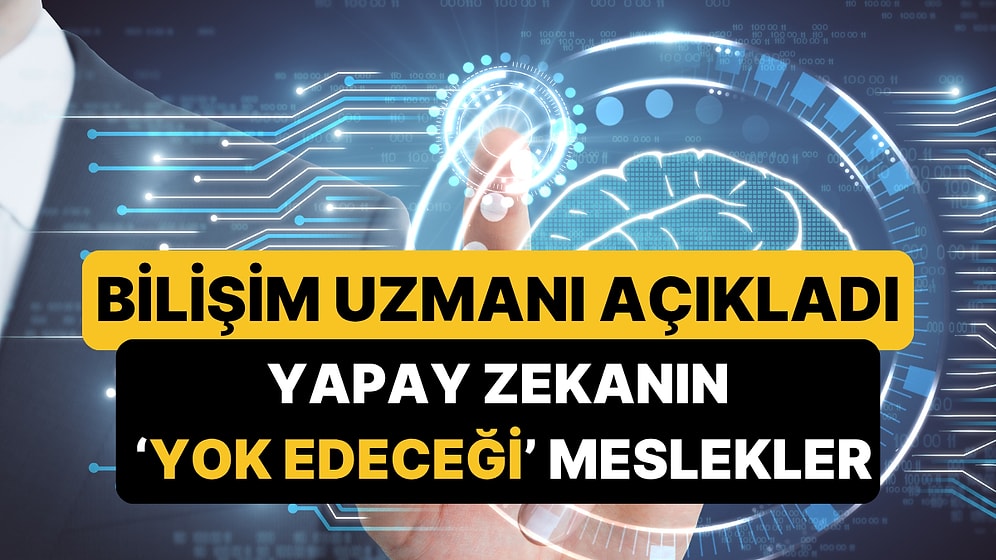 Adli Bilişim Uzmanı Yapay Zekanın 5 Yıl İçinde Yok Edeceği Meslekleri Açıkladı