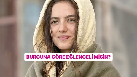 Burcuna Göre Ne Kadar Eğlencelisin?