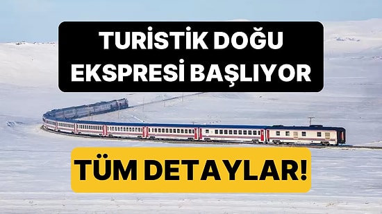 Turistik Doğu Ekspresi Seferleri Başlıyor: Bilet Fiyatlarından Sefer Tarihlerine Bilmeniz Gereken Her Şey!