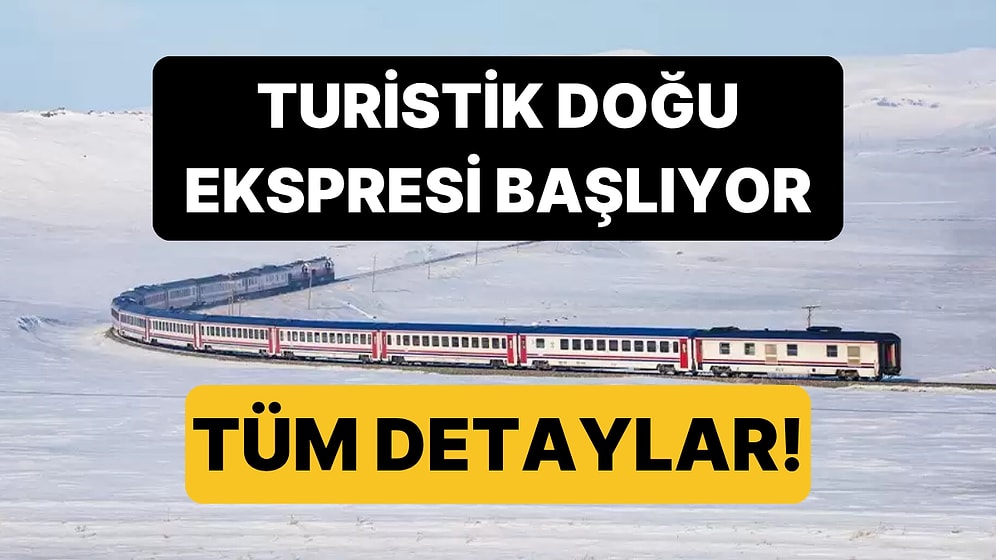Turistik Doğu Ekspresi Seferleri Başlıyor: Bilet Fiyatlarından Sefer Tarihlerine Bilmeniz Gereken Her Şey!