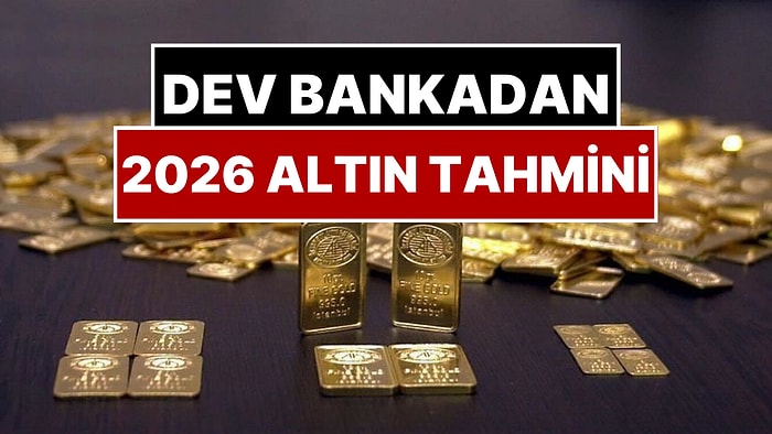 160 Yıllık Dev Banka 2026 Altın Fiyatı Tahminini Açıkladı