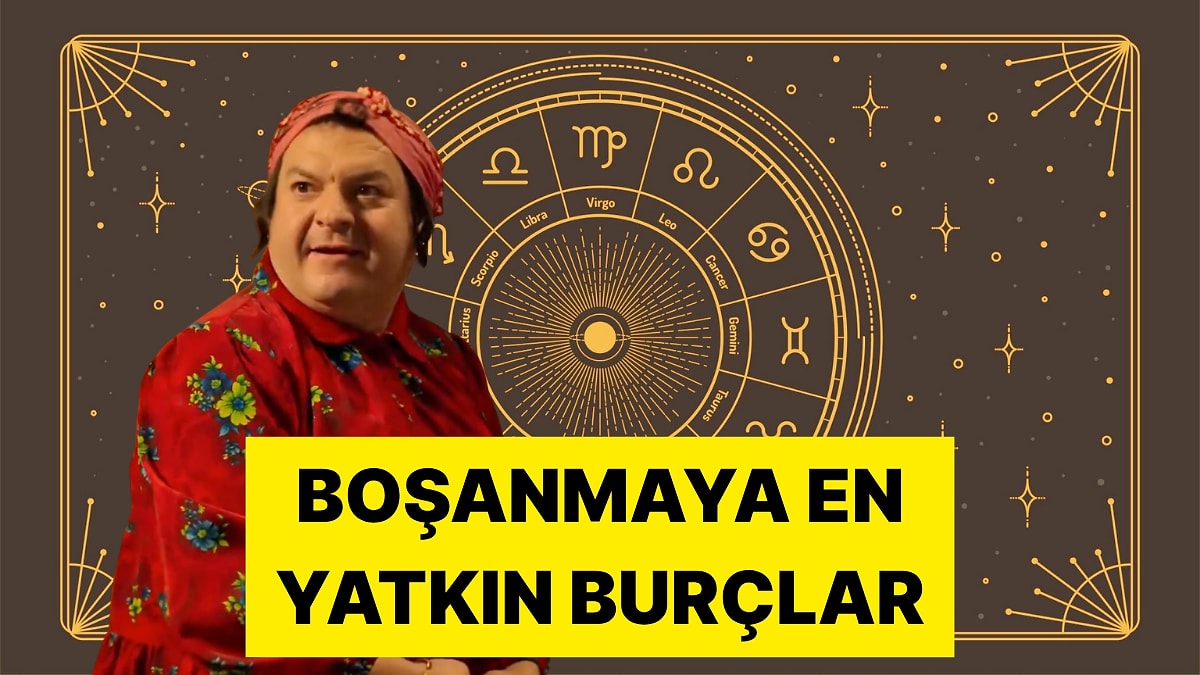 Boşanma Davalarına Bakan Bir Avukat En Çok Boşanma Yaşayan Burçları Açıkladı