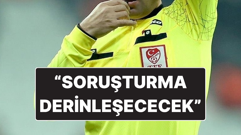 Savcılıktan "Bahisçi Hakemler" Açıklaması: "Soruşturma Derinleştirilecek"