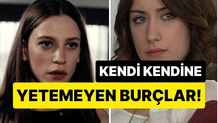 Bağımlılıklarından Kurtulamıyorlar: Kendi Kendine Yetemeyen 3 Burç
