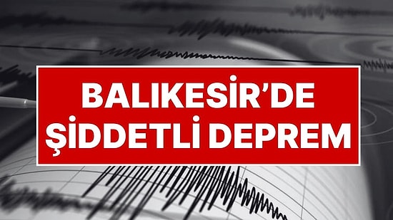 İstanbul'da Hissedilen Bir Deprem Meydana Geldi! AFAD Açıkladı: Balıkesir Sındırgı'da Deprem Oldu