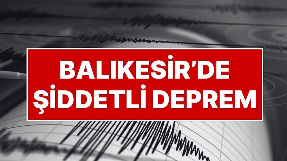İstanbul'da Hissedilen Bir Deprem Meydana Geldi! AFAD Açıkladı: Balıkesir Sındırgı'da Deprem Oldu