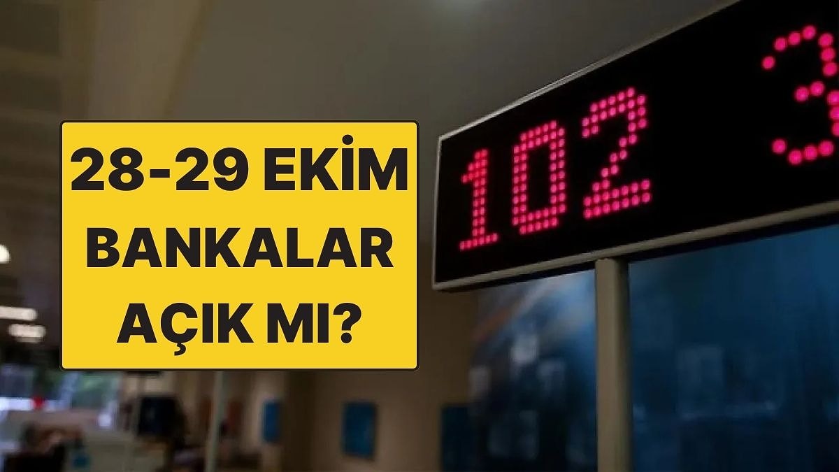 Bankalar Bugün Açık mı? 28-29 Ekim Bankalar Çalışıyor mu? 28 Ekim Salı Banka Çalışma Saatleri
