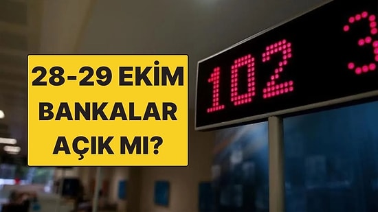 Bankalar Bugün Açık mı? 28-29 Ekim Bankalar Çalışıyor mu? 28 Ekim Salı Banka Çalışma Saatleri