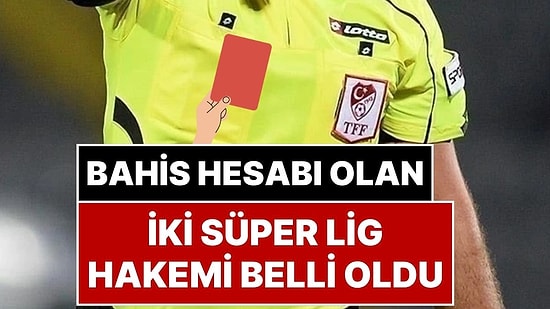 Türk Futbolundaki Bahis Skandalı Büyüyor: “Bahisçi Hakemler” Operasyonunda İki Hakemin Kimliği Belli Oldu