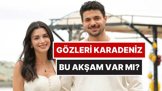 Gözleri Karadeniz Bu Akşam Yeni Bölüm Var mı? 28 Ekim 2025 ATV Yayın Akışı
