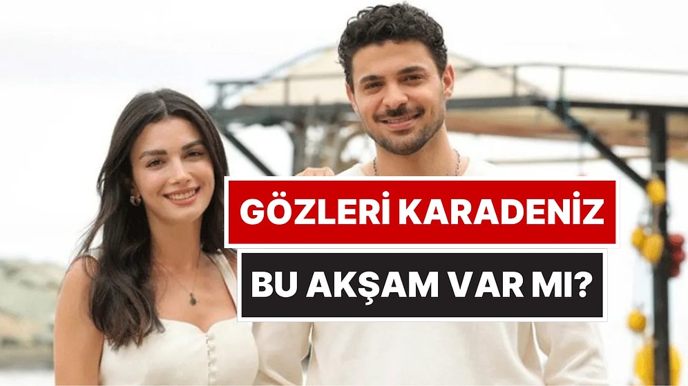 Gözleri Karadeniz Bu Akşam Yeni Bölüm Var mı? 28 Ekim 2025 ATV Yayın Akışı