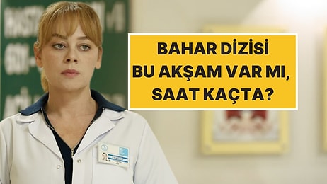Bahar Dizisi Yeni Bölüm Bu Akşam Var mı? 28 Ekim 2025 Salı Show TV Yayın Akışı