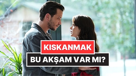 Kıskanmak Dizisi Yeni Bölüm Bu Akşam Yayınlanacak mı? 28 Ekim 2025 Salı NOW TV Yayın Akışı