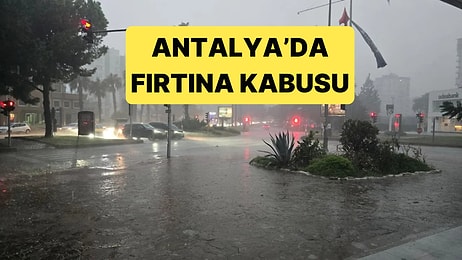 Antalya Akşam Saatlerinde Fırtına ve Sağanak Yağışa Teslim Oldu: Ağaçlar Devrildi