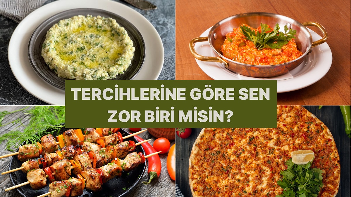 Türk Yemekleri Seçimine Göre Anlaşılması Zor Biri misin?