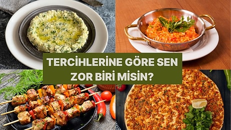 Türk Yemekleri Seçimine Göre Anlaşılması Zor Biri misin?