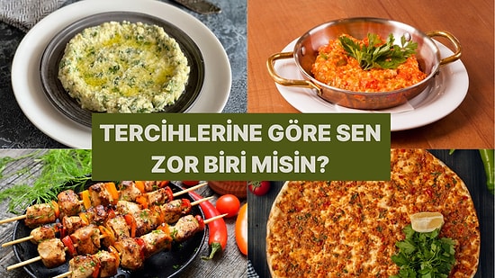 Türk Yemekleri Seçimine Göre Anlaşılması Zor Biri misin?