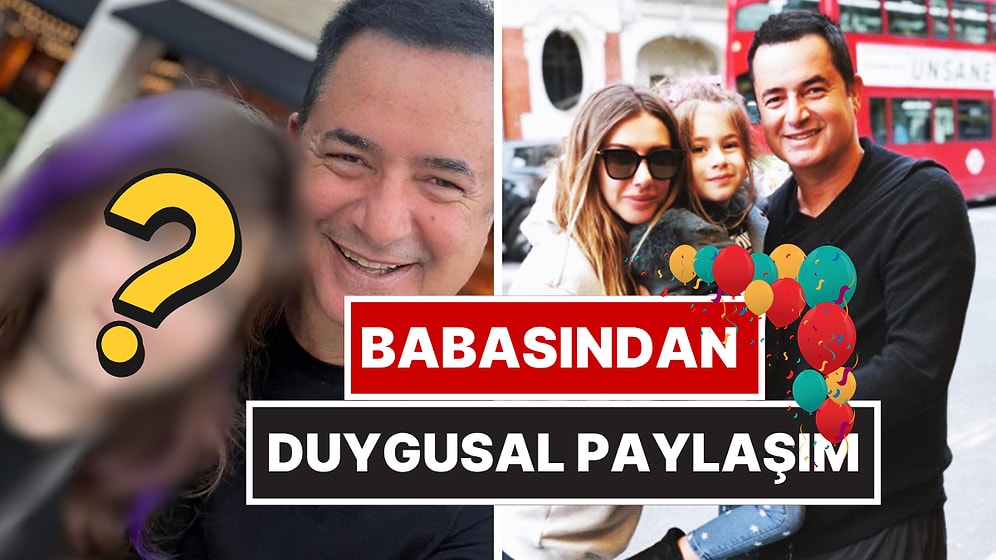 Acun Ilıcalı Doğum Gününde Dört Numarası Melisa İçin Duygusal Bir Mesaj Paylaştı