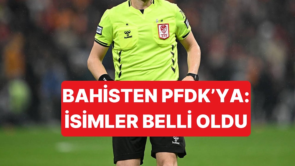 TFF, Bahis Oynadıkları İddia Edilen 152 Hakemin PFDK'ya Sevk Edildiğini Açıkladı