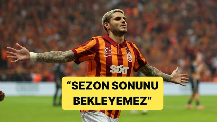 Galatasaray'da Icardi'nin Menajeri Konuştu: "Sezon Sonuna Kadar Bekleyemez"