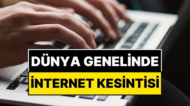 Dünya Genelinde İnternet Kesintisi: Platformlar Çöktü, Uygulamalara Erişilmedi