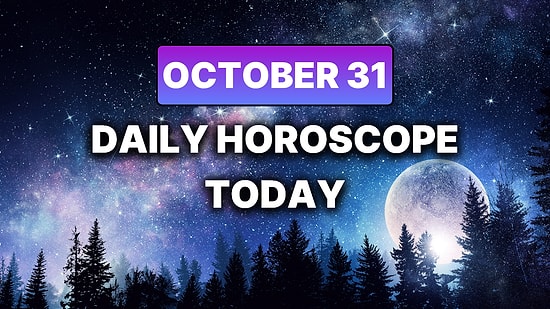 How Your Day Will Go on Friday, October 31 According to Your Daily Horoscope
