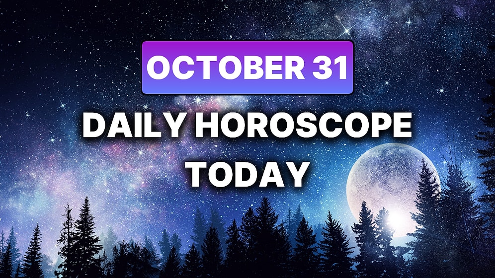How Your Day Will Go on Friday, October 31 According to Your Daily Horoscope