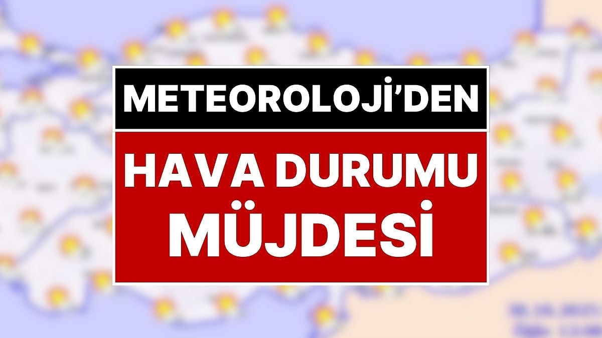 30 Ekim Perşembe Hava Durumu: Meteoroloji’den Hava Durumu Müjdesi