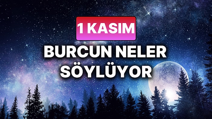 Günlük Burç Yorumuna Göre 1 Kasım Cumartesi Günün Nasıl Geçecek?