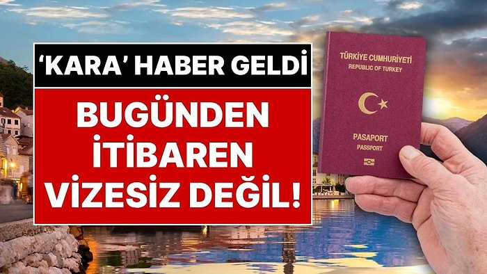 Bugün Resmen Başladı: Karadağ'a Giden Türk Vatandaşları Artık Vize Almak Zorunda