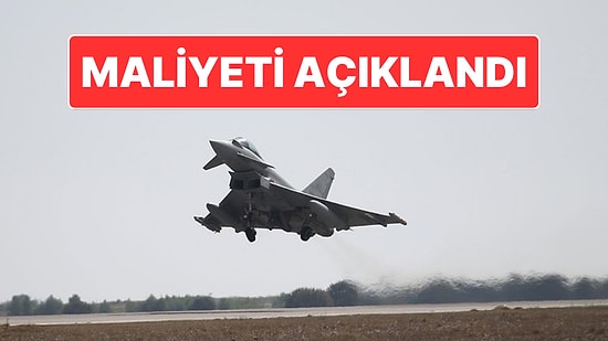 Maliyeti Açıklandı: Türkiye 20 Adet Eurofighter Savaş Uçağı Alacak