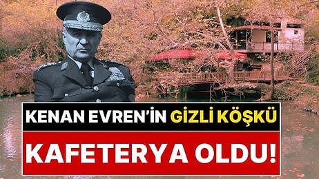 Kenan Evren’in Sadece Bir Kere Ünlü Bir Sanatçıyla Gittiği Gizli Köşkü Kafeterya Olarak İşletiliyor!