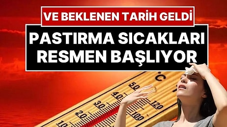 Meteoroloji Uzmanı Orhan Şen Tarih Vererek Açıkladı: Pastırma Sıcakları Başlıyor!