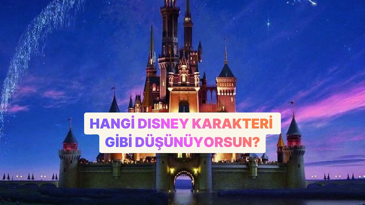 Hangi Disney Karakteri Gibi Düşünüyorsun?