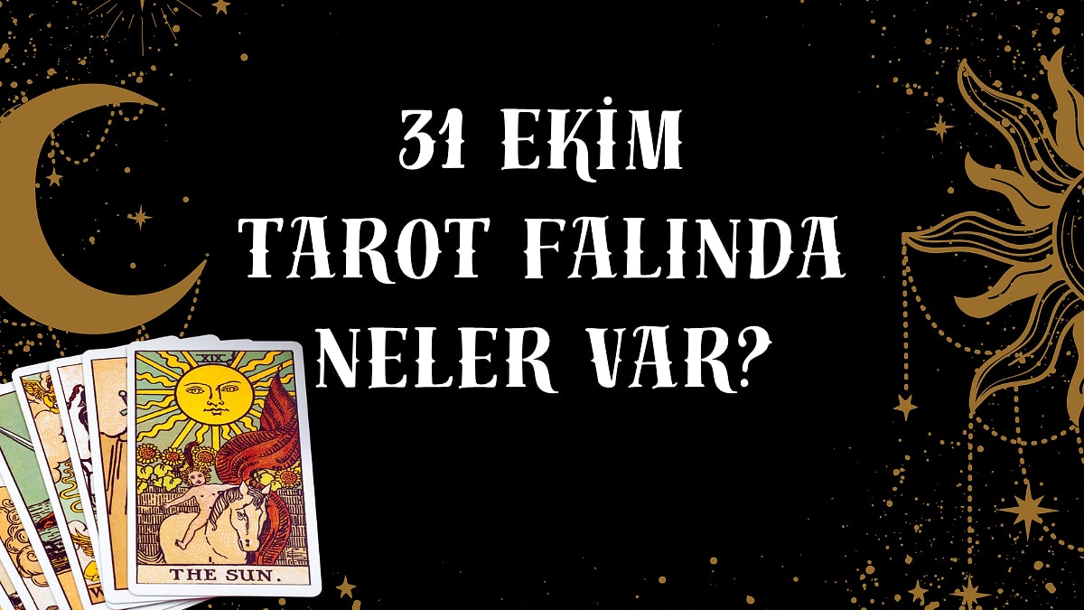 Tarot Falına Göre 31 Ekim Cuma Günü Senin İçin Nasıl Geçecek?