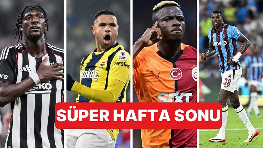 Bu Hafta Sonu Süper Lig'de Dev Maçlar Bizi Bekliyor