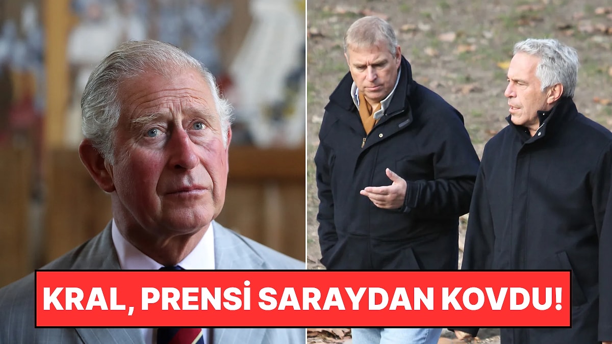 Epstein&apos;in Arkadaşıydı: Kral Charles, Prens Andrew&apos;ın Malikane ve Unvanını Elinden Aldı