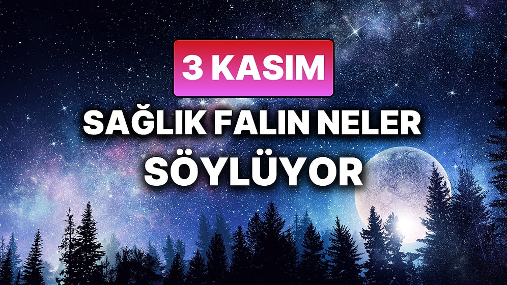 Günlük Sağlık Burç Yorumuna Göre 3 Kasım Pazartesi Günün Nasıl Geçecek?