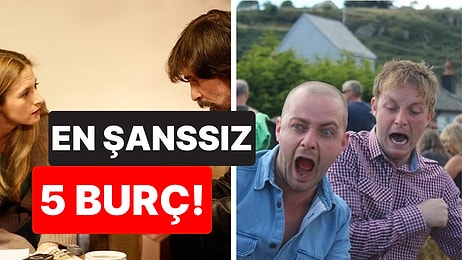 Hiçbir Şeyleri Yolunda Gitmiyor: Şanssızlığın Kitabını Yazmış 5 Burç