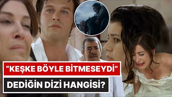 Finalini Değiştirmek İstediğin Dizi Hagisi?