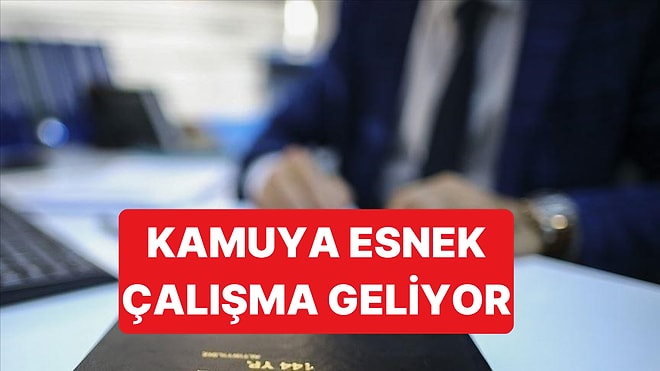 Kamuya Esnek Çalışma Modeli Geliyor: Mevzuat Hazırlıkları Başladı