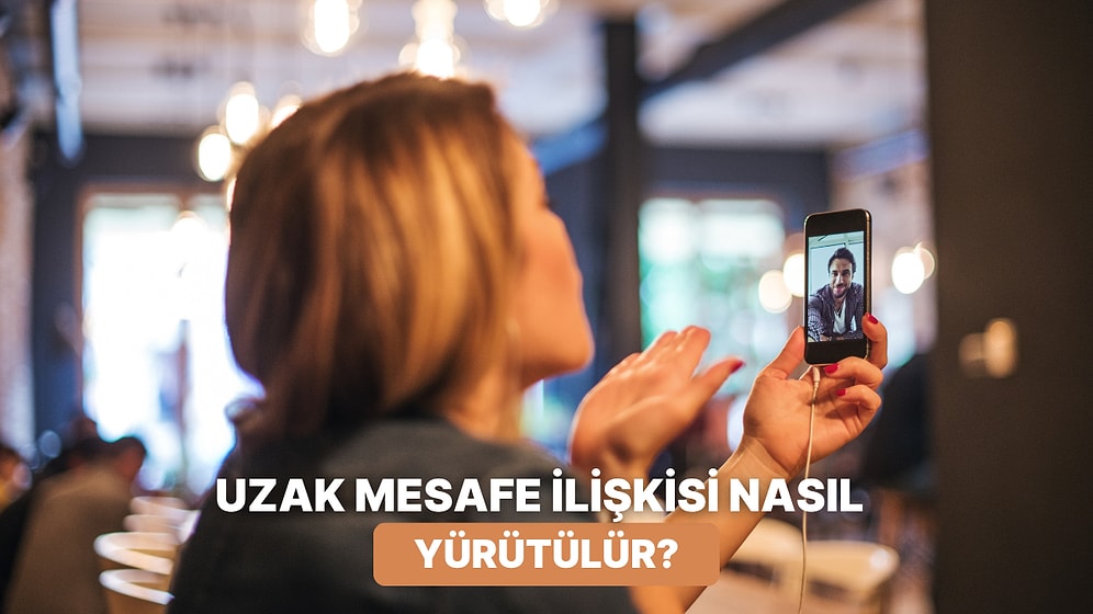 Uzak Mesafe İlişkisi mi Yaşıyorsun? İlişkini Rahatlatacak 10 Tüyo