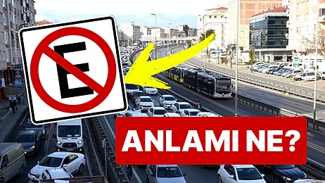 Birçok Kişi Bilmiyor: Sürücülerin Kafasını Karıştıran “E” Tabelasının Gerçek Anlamı