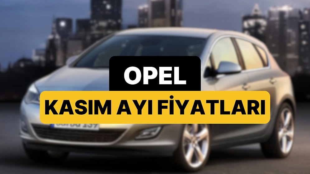 Kasım 2025 Opel Fiyat Listesi: Opel Corsa, Astra, Frontera, Mokka ve Grandland Güncel Fiyatlar